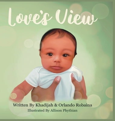 Love's View by Robaina, Khadijah Y.