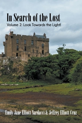 In Search of the Lost, Volume 2: Look Towards the Light! by Cruz, Jeffrey Elliott