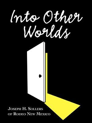Into Other Worlds by Sollers, Joseph H.