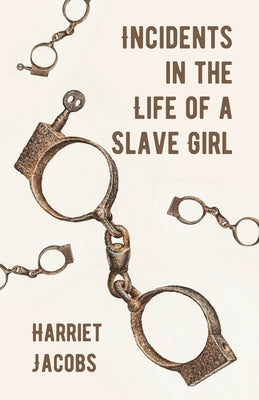 Incidents in the Life of a Slave Girl by Harriet Ann Jacobs