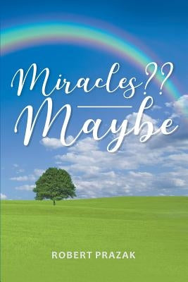 Miracles Maybe by Prazak, Robert
