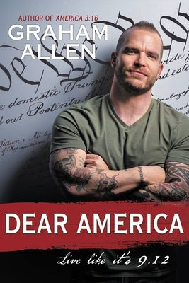 Dear America: Live Like It's 9/12 by Allen, Graham