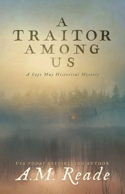 A Traitor Among Us: A Cape May Historical Mystery by Reade, A. M.