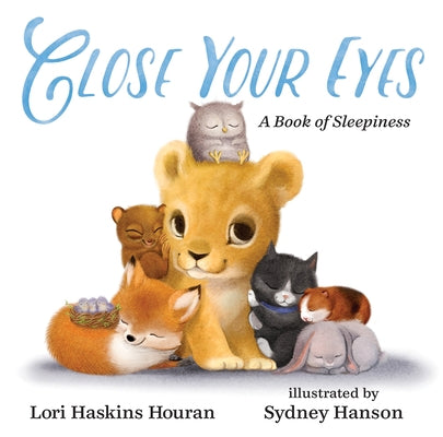 Close Your Eyes: A Book of Sleepiness by Houran, Lori Haskins