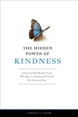 The Hidden Power of Kindness: A Practical Handbook for Souls Who Dare to Transform the World, One Deed at a Time by Lovasik, Lawrence G.
