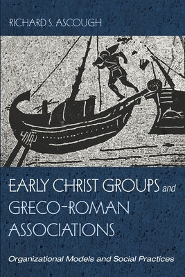 Early Christ Groups and Greco-Roman Associations by Ascough, Richard S.