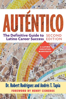 Auténtico, Second Edition: The Definitive Guide to Latino Success by Dr Rodriguez, Robert