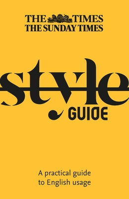 The Times Style Guide: A Guide to English Usage by Brunskill, Ian