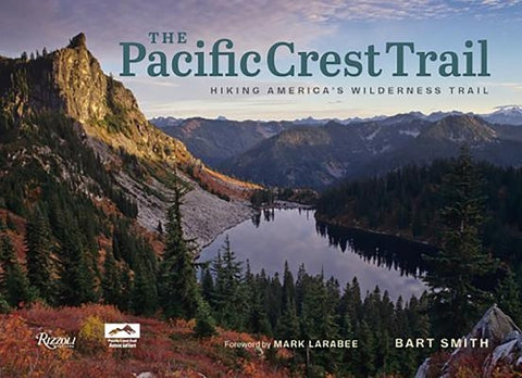 The Pacific Crest Trail: Hiking America's Wilderness Trail by Smith, Bart