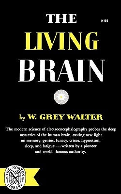 The Living Brain by Walter, W. Grey