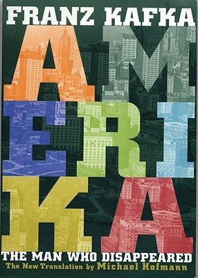Amerika: The Man Who Disappeared by Kafka, Franz