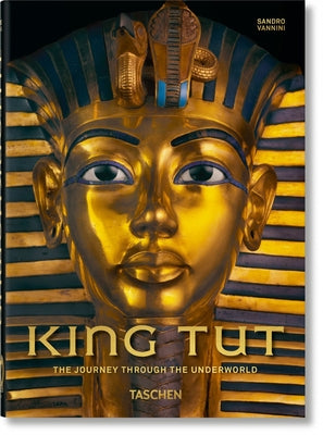 King Tut. the Journey Through the Underworld. 40th Anniversary Edition by Vannini, Sandro
