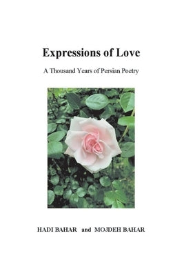 Expressions of Love: A Thousand Years of Persian Poetry by Bahar, Hadi