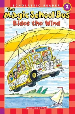 The Magic School Bus Science Reader: The Magic School Bus Rides the Wind (Level 2) by Capeci, Anne