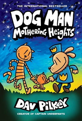Dog Man: Mothering Heights: From the Creator of Captain Underpants (Dog Man #10), Volume 10 by Pilkey, Dav
