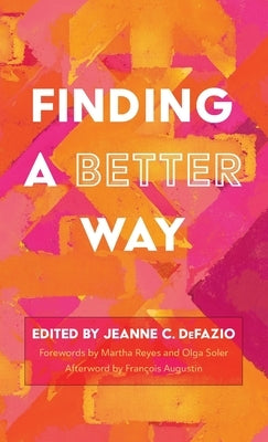 Finding a Better Way by Defazio, Jeanne C.