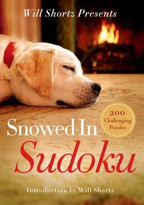 Will Shortz Presents Snowed-In Sudoku: 200 Challenging Puzzles by Shortz, Will