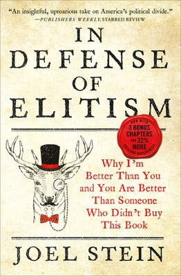 In Defense of Elitism: Why I'm Better Than You and You Are Better Than Someone Who Didn't Buy This Book by Stein, Joel