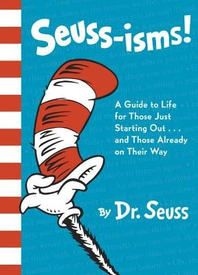 Seuss-Isms!: A Guide to Life for Those Just Starting Out...and Those Already on Their Way by Dr Seuss