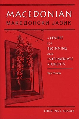 Macedonian: A Course for Beginning and Intermediate Students by Kramer, Christina E.