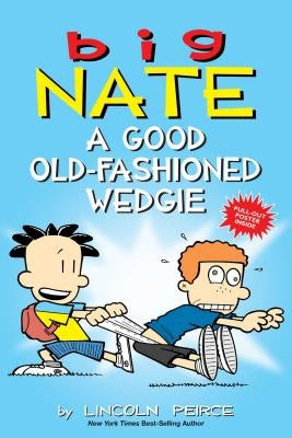 Big Nate: A Good Old-Fashioned Wedgie, Volume 17 by Peirce, Lincoln