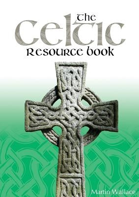 The Celtic Resource Book by Wallace, Martin