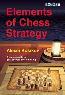 Elements of Chess Strategy by Kosikov, Alexei