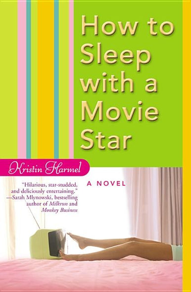 How to Sleep with a Movie Star by Harmel, Kristin