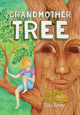 Grandmother Tree: Song of the Forests by Norris, Kate