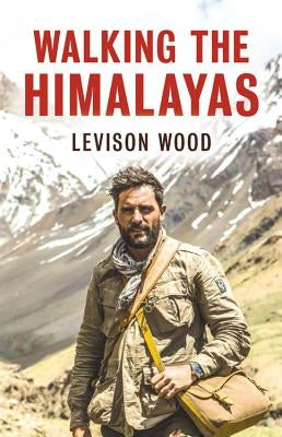Walking the Himalayas by Wood, Levison