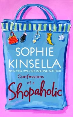 Confessions of a Shopaholic by Kinsella, Sophie