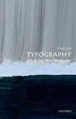 Typography: A Very Short Introduction by Luna, Paul