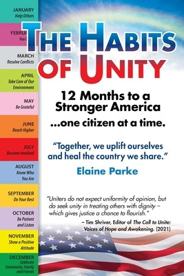 The Habits of Unity - 12 Months to a Stronger America...One Citizen at a Time: Together, we uplift ourselves and heal the country we share by Parke, Elaine CM
