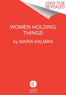Women Holding Things by Kalman, Maira