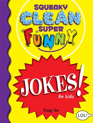 Squeaky Clean Super Funny Jokes for Kidz: (things to Do at Home, Learn to Read, Jokes for Kids) by Yoe, Craig