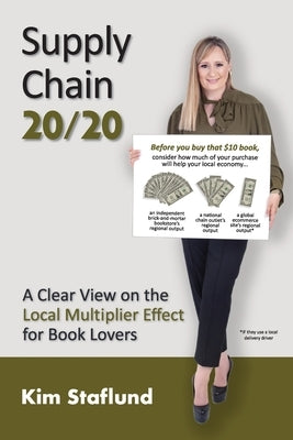 Supply Chain 20/20: A Clear View on the Local Multiplier Effect for Book Lovers by Staflund, Kim