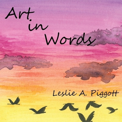 Art in Words by Piggott, Leslie A.