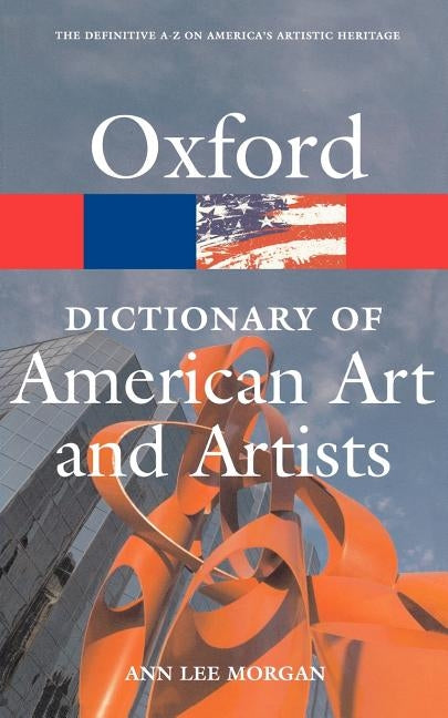 Oxford Dictionary of American Art and Artists by Morgan, Anne Lee