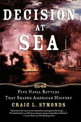 Decision at Sea: Five Naval Battles That Shaped American History by Symonds, Craig L.