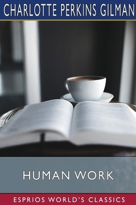 Human Work (Esprios Classics) by Gilman, Charlotte Perkins