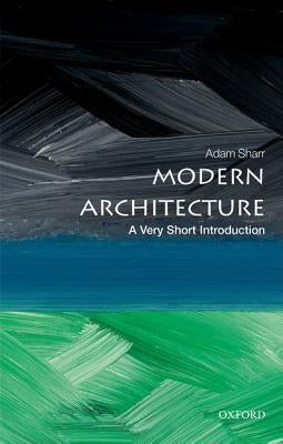 Modern Architecture: A Very Short Introduction by Sharr, Adam