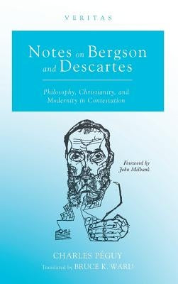 Notes on Bergson and Descartes by P&#233;guy, Charles