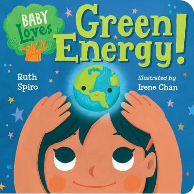Baby Loves Green Energy! by Spiro, Ruth
