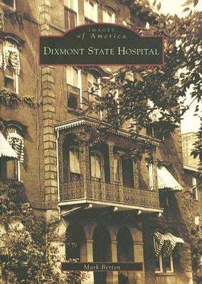 Dixmont State Hospital by Berton, Mark