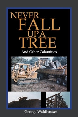 Never Fall Up a Tree by Waldhauser, George