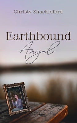 Earthbound Angel by Shackleford, Christy