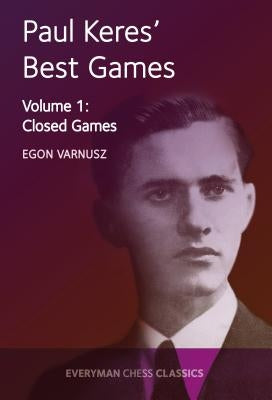 Paul Keres' Best Games Vol 1: Closed Games by Varnusz, Egon