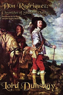 Don Rodriguez: Chronicles of Shadow Valley by Dunsany, Lord