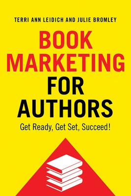 Book Marketing for Authors: Get Ready, Get Set, Succeed! by Bromley, Julie