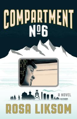 Compartment No. 6 by Liksom, Rosa